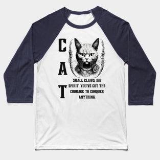 Cat's Courage: Small Claws, Big Spirit. Conquer Anything! Baseball T-Shirt